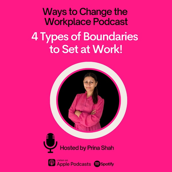 70. FOUR Types of Boundaries to Set at Work with Prina Shah