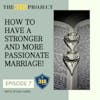 How to have a Stronger and  More Passionate Marriage