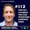 How You Can Break the Cycle of Busyness & Burnout TODAY with Garland Vance