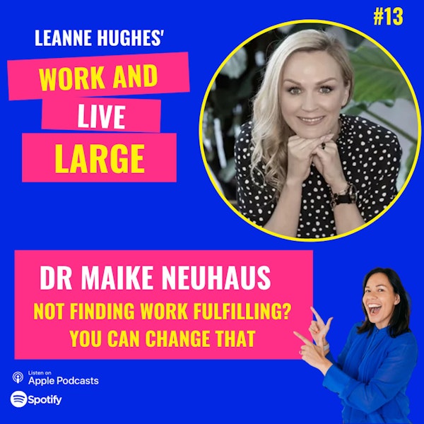 WALL 13: Not finding work fulfilling? You can change that with Dr. Maike Neuhaus