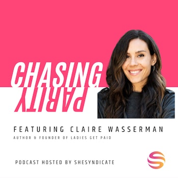 On Negotiating, Amplifying Your Voice and Leveling Up Your Career with Claire Wasserman