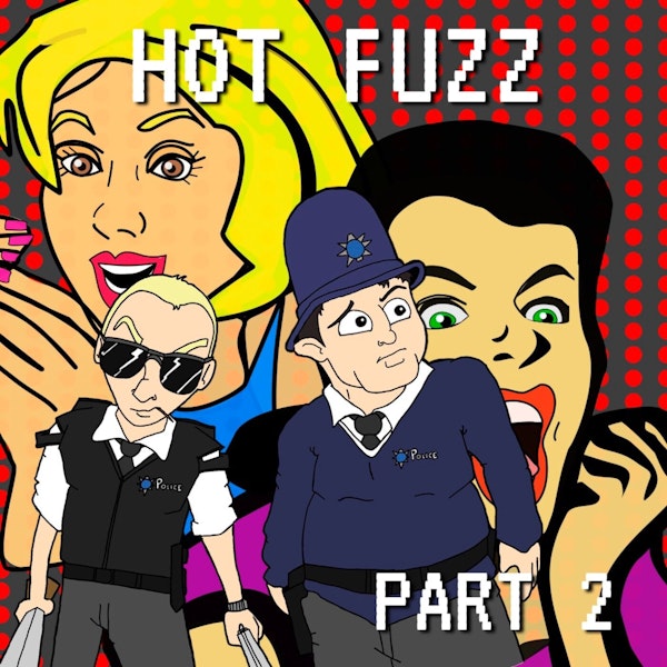 Hot Fuzz Part 2