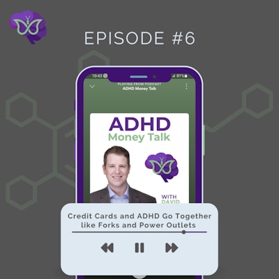 Episode image for Credit Cards and ADHD go Together Like Forks and Power Outlets