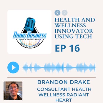 Health and Wellness innovator using Tech - Brandon Drake Consultant Health Wellness Radiant Heart