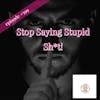 599.S.S.S.S. : Stop Saying Stupid Sh*t