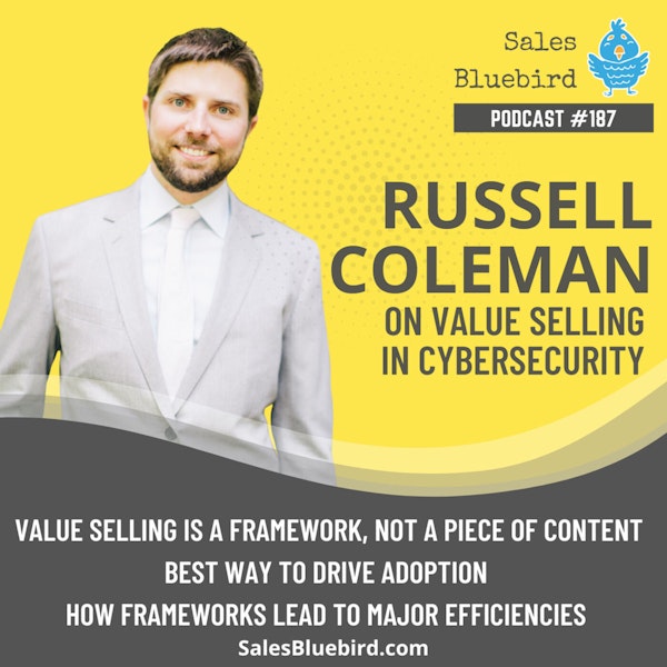 187: Why and how you implement value selling with Russell Coleman
