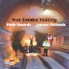 033 - Science, theatre or engineering? Polish take on hot smoke test with Piotr Smardz and Janusz Paliszek