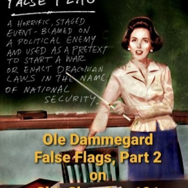 Ole Dammegard -- False Flags, Part 2