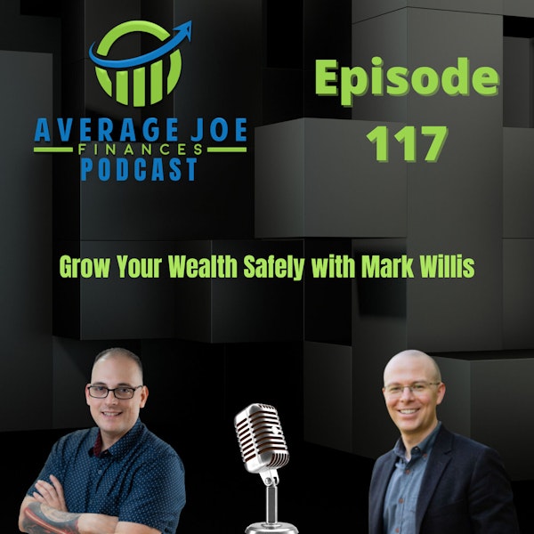 117. Grow Your Wealth Safely with Mark Willis