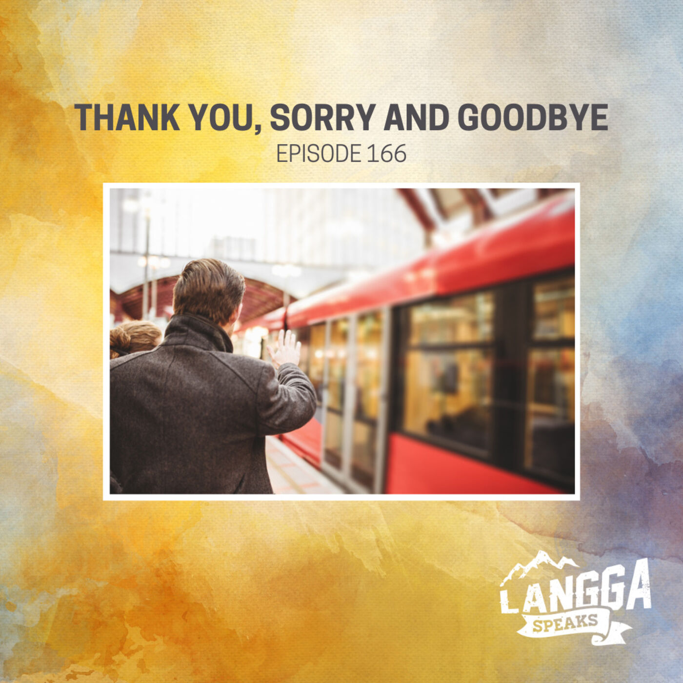LSP 166: Thank You, Sorry &amp; Goodbye