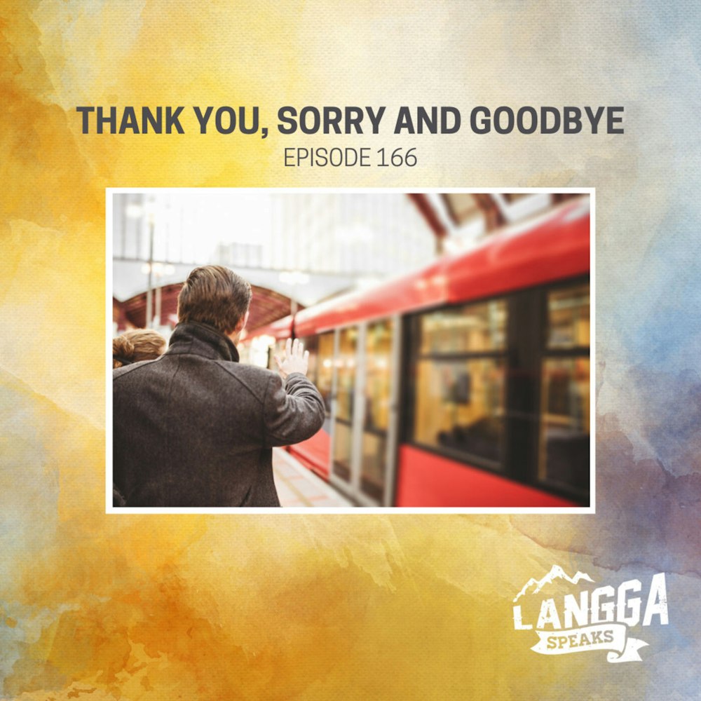 LSP 166: Thank You, Sorry & Goodbye