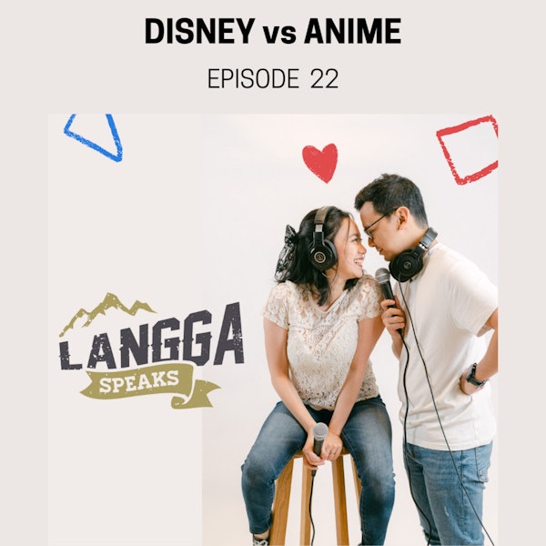 LSP 22: Disney vs Anime