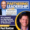 258 AI’s Impact on Marketing and the Future of Business with Paul Roetzer, Founder & CEO, Marketing AI Institute & Co-Author of Marketing Artificial Intelligence | Partnering Leadership AI Global Thought Leader