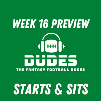 Week 16 Matchups + Starts & Sits, Trevor Lawrence or Tom Brady