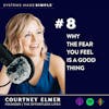 Why the Fear You Feel is a GOOD Thing