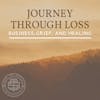 Journey Through Loss: Business, Grief, and Healing 177