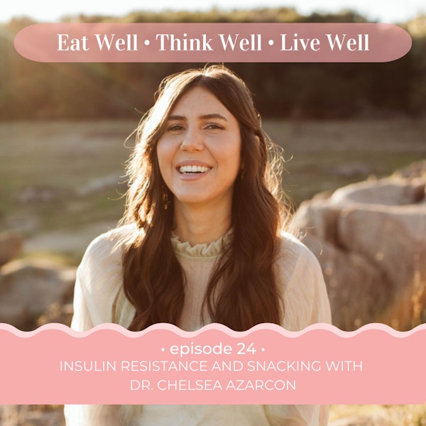 Insulin Resistance and Snacking with Dr. Chelsea Azarcon [Ep. 24]