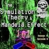 The Simulation Theory and Mandela Effect S7 E8