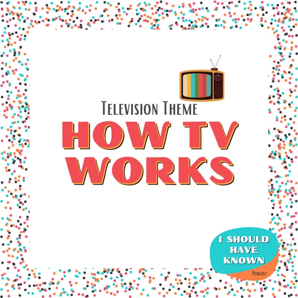 How TV Works - Television Theme