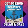 Interviewing the Offshore Gamescast: Get to Know Dylan and Dave