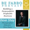 51: Dave Shay-Building a Purposeful & Profitable Business