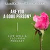 Are You a Good Person? 10 Questions to Consider