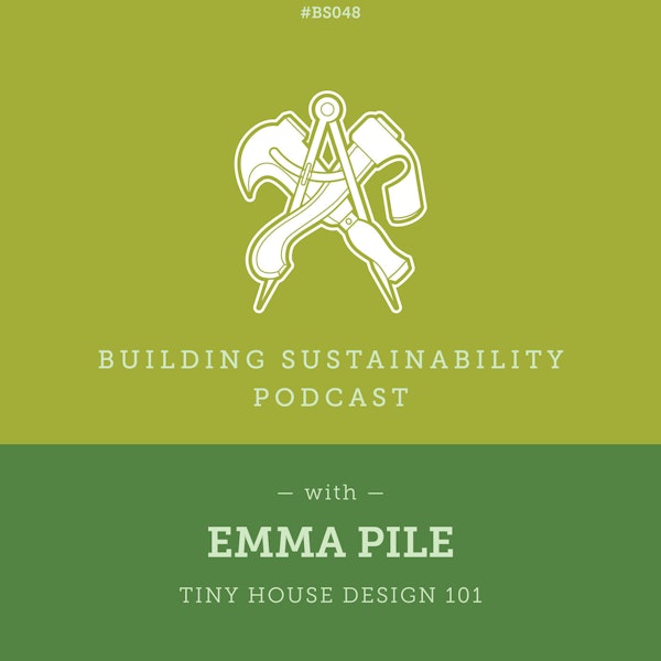 Tiny House Design 101 - Emma Pile - BS048