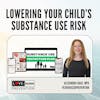 Lowering Your Child's Substance Use Risk - Special Guest Alexandra Haas, MPH