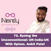 72. Eyeing the Unconventional: UK-India-UK  With Optom. Ankit Patel