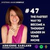 The Fastest Way to Become a Thought Leader in Your Niche with Adrienne Garland