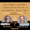 310 Unlearning Certainty: Leadership in an Age of Exponential Uncertainty, Mahan Tavakoli interviewed by Tim Windsor on the UNCOMMODiFiED Podcast