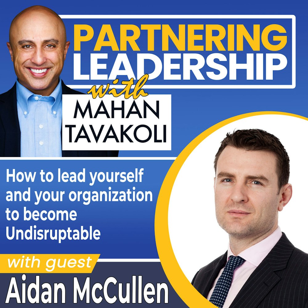 How to lead yourself and your organization to become Undisruptable with Aidan McCullen | Partnering Leadership Global Thought Leader