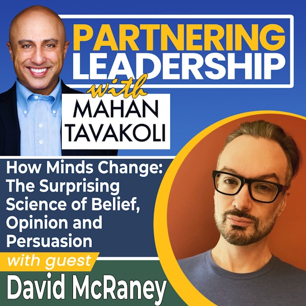 222 [BEST OF] How Minds Change: the Surprising Science of Belief, Opinion and Persuasion with David McRaney | Partnering Leadership Global Thought Leader