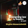 089 - Designing law by disasters (or not?) with Birgitte Messerschmidt