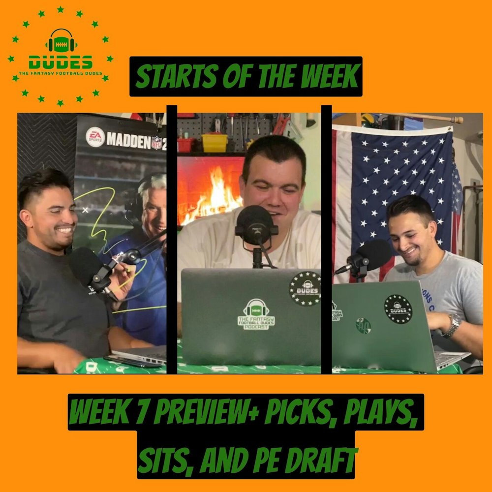 Starts of the Week+ Week 7 Preview, Personal Assistants, Picks, and PE Draft