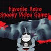 Favorite Retro Spooky Games