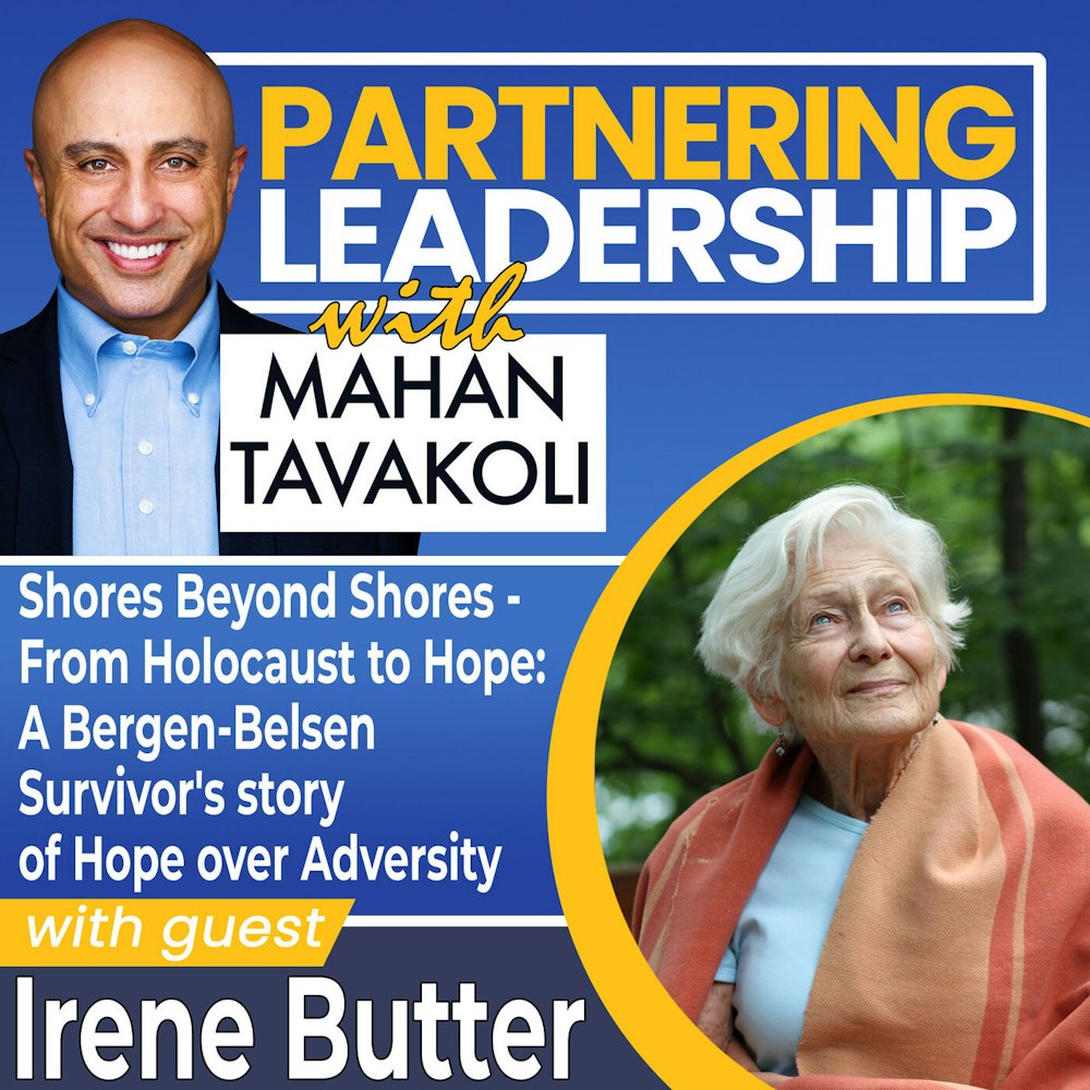 Shores Beyond Shores - from Holocaust to Hope: A Bergen-Belsen Survivor's story of Hope over Adversity with Irene Butter | Partnering Leadership Global Thought Leader