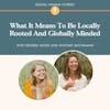 What It Means To Be Locally Rooted And Globally Minded w/ Whitney Buchmann