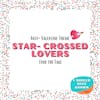 Star-Crossed Lovers - Anti-Valentine Theme
