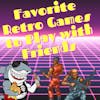 Favorite Retro Games To Play With Friends
