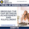 Sandy Vo On Bridging The Gap Between Achievement And Fulfillment (#114)