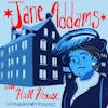 FROM THE ARCHIVES - Jane Addams and Hull House