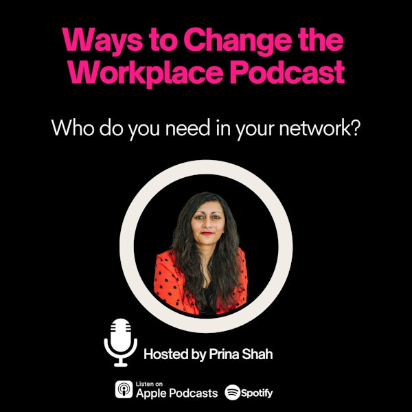 61. Who do you need in your professional network? With Prina Shah