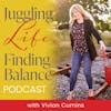 Meet Vivian Cumins, Host of the Juggling Life, Finding Balance Podcast!