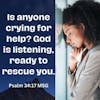 Is Anyone Crying for Help God is Listening Ready to Rescue You | Psalm  34:17