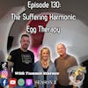 Episode 130: The Suffering of Harmonic Egg Therapy with Tammie Starnes