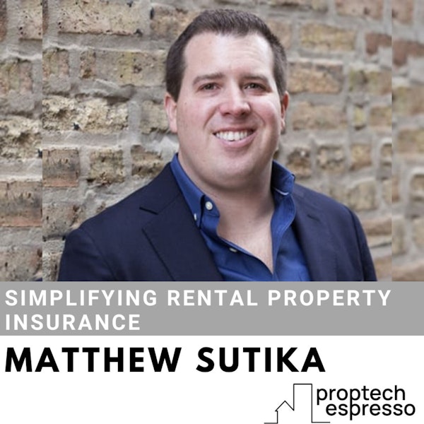 Matthew Sutika - Simplifying Rental Property Insurance