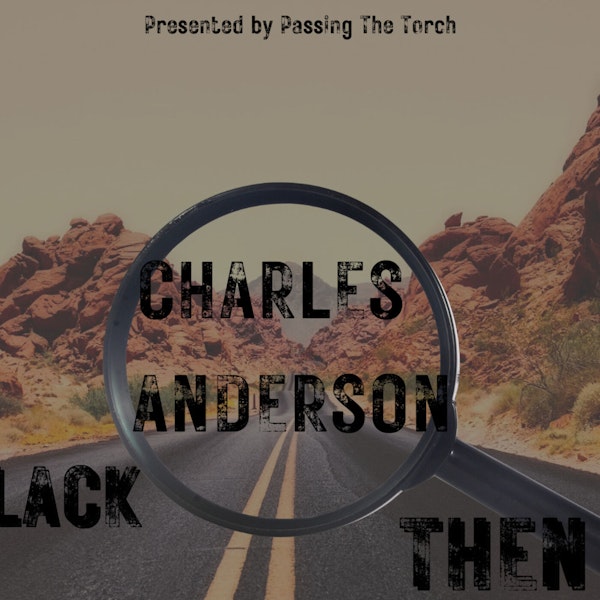 Passing The Torch Presents Black Then with Charles 