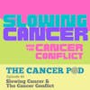 Slowing Cancer & The Cancer Conflict