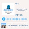Mindset for winning - Dr Robert Martines D.C. - Owner of Chiropractic Wellness Center